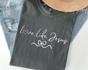 Comfort Colors Christian Shirt, Love Like Jesus FaithShirt, Aesthetic Religious Clothes