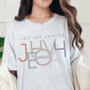 Jehovah Christian Shirts, Christian T Shirts for Women, Faith Shirt, Christian Clothing, Religious Apparel, Jehovah Jireh You are Enough