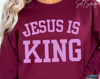 Jesus is King Christian Sweatshirt, FaithShirt Religious Clothes