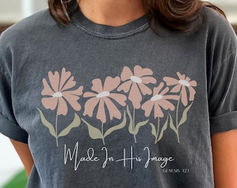 Comfort Color Christian Shirt, Floral Christianity Shirt, Flower Bible Verse Shirt, Made in His Image Genesis 1:27, Mom Christianity Gift