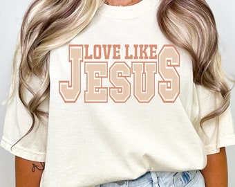 Christliches Tshirt, Komfortfarben Christliche Shirts, Bibel Vers Shirt, Jesus Tshirt, Liebe wie Jesus, Geschenk für sie, Christliche Kleidung