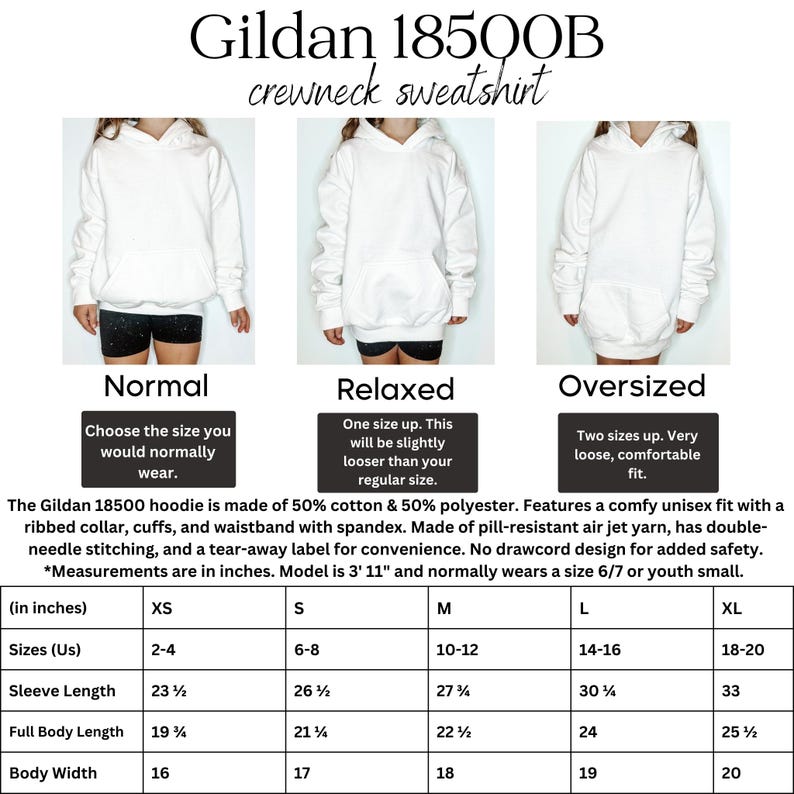 May include: White Gildan 18500B crewneck sweatshirt. The image shows three different fits: normal, relaxed, and oversized. The sweatshirt is made of 50% cotton and 50% polyester. Measurements are in inches. Model is 3' 11" and normally wears a size 6/7 or youth small.