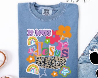 Comfort Colors Christian Shirt, Faithshirt, Religious Apparel, Kids Faith, It was Jesus All Along