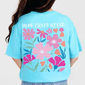 Comfort Colors Christian Shirt, Floral Faith Shirt, Hand Picked By God Lagoon Blue
