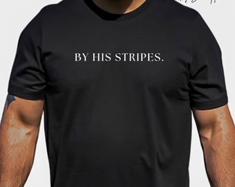 Chemise chrétienne couleur confort, t-shirt foi Jésus pour homme Ésaïe 53:15, par ses rayures,