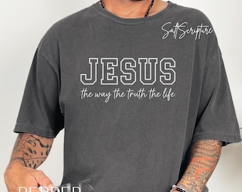 Jesus The Way The Truth The Life Comfort Colors Christian Shirt, Mens Faith Tee
