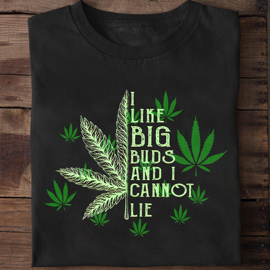 I Like Big Buds And I Cannot Lie Shirt Funny Marijuana Etsy