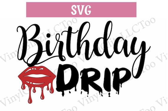 Download Birthday Drip SVG Birthday SVG Drip Lip Birthday SVG Women | Etsy