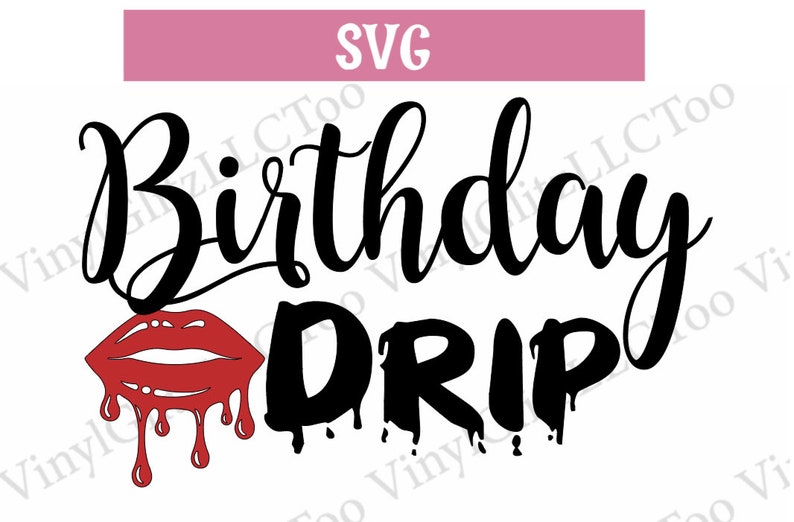 Download Birthday Drip SVG Birthday SVG Drip Lip Birthday SVG Women ...