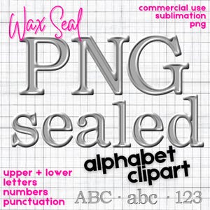 May include: A digital graphic with the words "Wax Seal" in pink script above the word "PNG" in a 3D silver font. Below, the word "sealed" is in a similar font. The words "alphabet clipart" are in black, and "upper + lower letters numbers punctuation" are in pink.