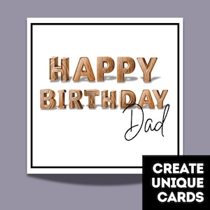 May include: A white card with a black border features the words "Happy Birthday Dad" in brown wooden letters. The text "Dad" is written in cursive.