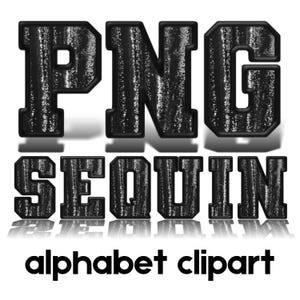 May include: Black and white alphabet clipart with a glittery, sequin-like texture. The letters spell out "PNG SEQUIN alphabet clipart".