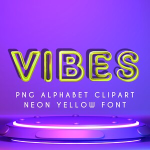 May include: A neon yellow "VIBES" text graphic with a shadow effect, set against a purple gradient background. The text is part of a PNG alphabet clipart, with the words "PNG ALPHABET CLIPART NEON YELLOW FONT" below.