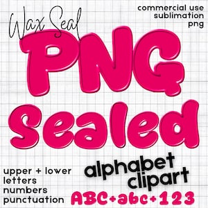 May include: A digital graphic featuring the words "Wax Seal" and "PNG Sealed" in a vibrant pink bubble font. Additional text includes "commercial use sublimation png," "alphabet clipart," and "upper + lower letters numbers punctuation ABC+abc+123."