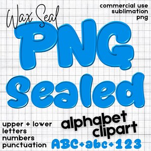 May include: Blue PNG and Sealed alphabet clipart with upper and lower case letters, numbers, and punctuation. The image also includes the text "Wax Seal", "commercial use sublimation png", and "ABC+abc+123".