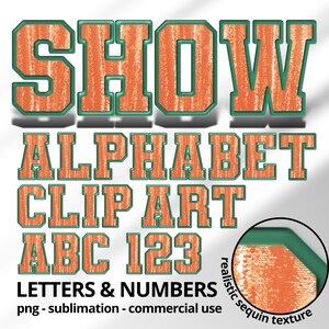 Può includere: Illustrazione di alfabeto arancione e verde con una trama di paillettes realistica. L'immagine include la parola "SHOW" in alto, seguita da "ALPHABET CLIP ART ABC 123" e dal testo "LETTERS & NUMBERS".