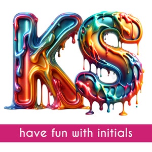 May include: The letters K and S are made of colorful, dripping paint. The letters are in a 3D style and have a glossy finish. The letters are on a white background. The text "have fun with initials" is below the letters.