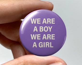 LGBTQ Gender Queer "We are a boy, we are a girl" Pin-back Button