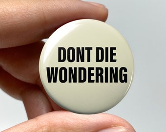 LGBTQ Lowkey Ominous "Don't die wondering" Pin-back Button | Subtle Lesbian Pride Pin Gay Bisexual Trans Queer Button Nonbinary Sapphic WLW