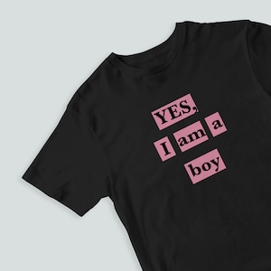 LGBTQ &quot;YES, I am a boy&quot; T-Shirt Unisex | Andro Androgynous Genderqueer Femme Queer Masc Trans 90s Retro lgbtq Punks He Him Pronouns