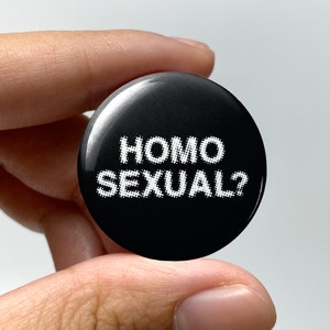 LGBTQ &quot;Homosexual?&quot; Pin-back Button | Lesbian Gay Pride Pin Bisexual Trans Queer Nonbinary Sapphic WLW Femme Butch Twink Badge Typography