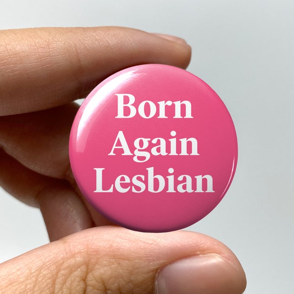 LGBTQ "Born again lesbian" Pin-back Button | Lesbian Dyke Gift Gay Bisexual Trans Queer Nonbinary Sapphic WLW Pride Pin Femme Butch Religion