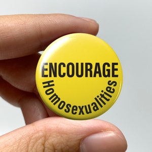LGBTQ &quot;Encourage homosexualities&quot; Pin-back Button | Lesbian Subtle Gay Pins Bisexual Trans Queer Nonbinary Sapphic WLW Gay Pride Meme Gen Z