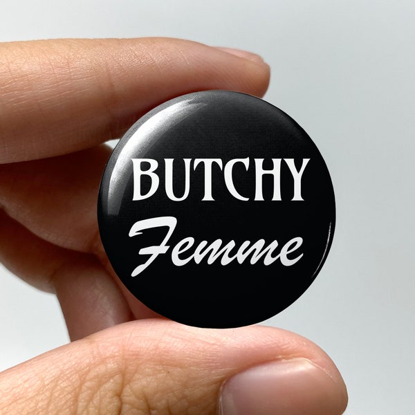 LGBTQ "Butchy femme" Pin-back Button | Cute Lesbian Gay Pride Pin Bisexual Trans Queer Nonbinary Sapphic WLW Femme Butch Switch Dyke Stem