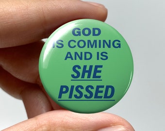 LGBTQ Lowkey Ominous "God is coming and is she pissed" Pin-back Button