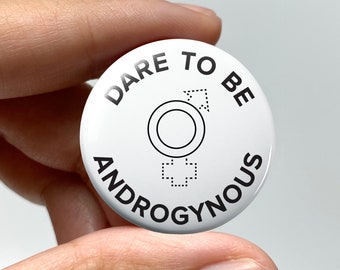 LGBTQ Gender Queer "Dare to be androgynous" Pin-back Button