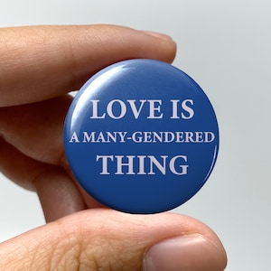 LGBTQ &quot;Love is a many-gendered thing&quot; Pin-back Button | Lesbian Subtle Gay Pins Bisexual Trans Queer Nonbinary Sapphic WLW Gay Pride Gen Z