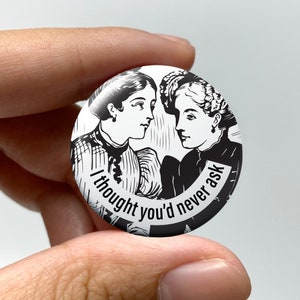 LGBTQ &quot;I thought you&#39;d never ask&quot; Pin-back Button | Lesbian Gay Bisexual Trans Queer Nonbinary Subtle Sapphic Pin WLW Buttons Pride Gift