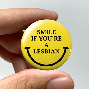 LGBTQ "Smile if you're a lesbian" Pin-back Button | Cute Lesbian Gay Pride Pin Bisexual Trans Queer Nonbinary Sapphic WLW Femme Butch