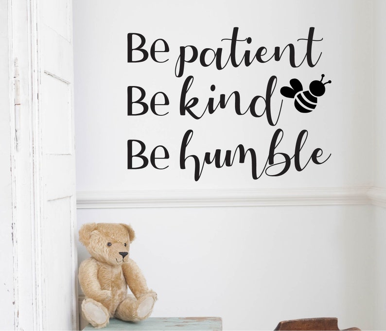 Be Patient Be Kind Be Humble Vinyl Decal Vinyl Quote Wall Etsy
