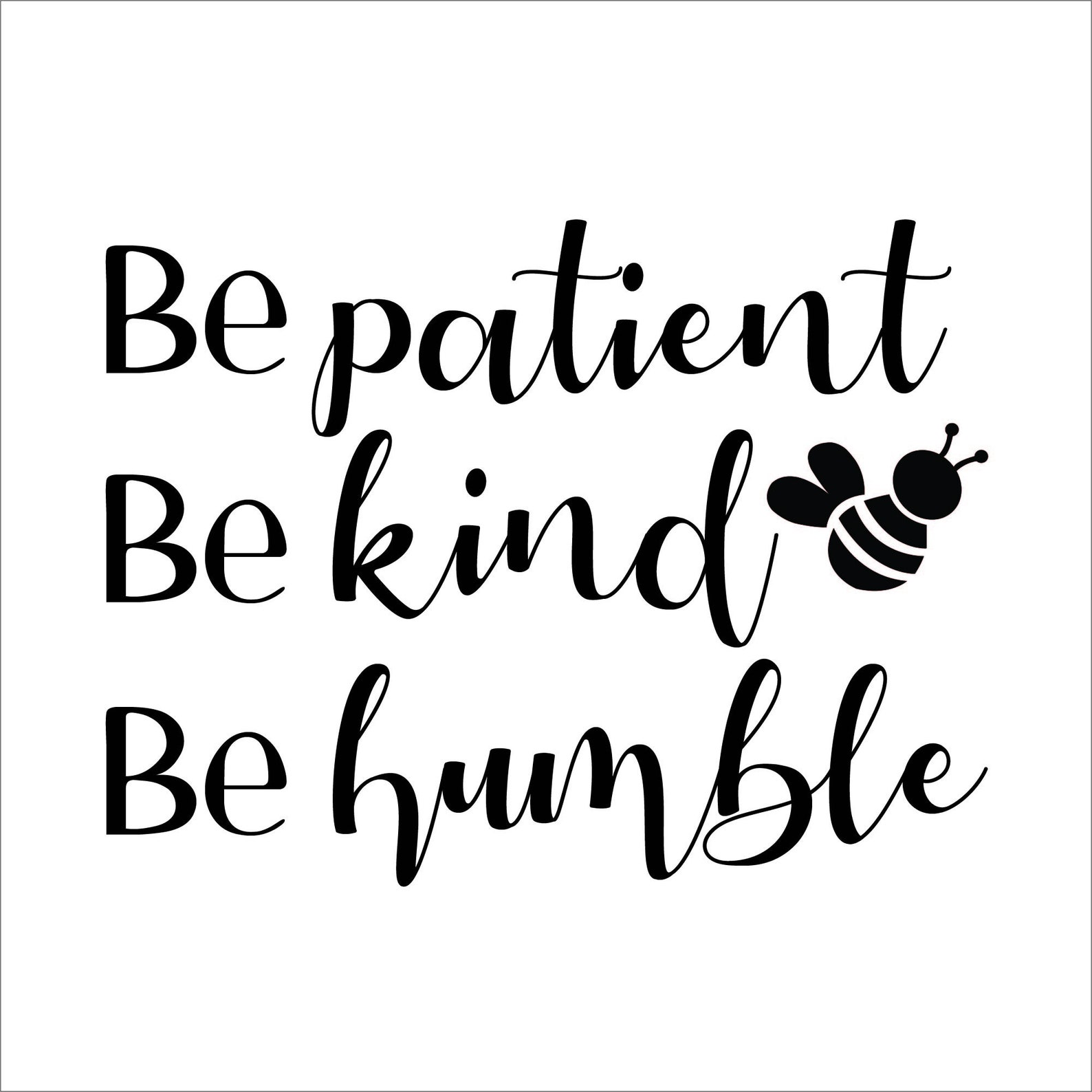 Be Patient Be Kind Be Humble Vinyl Decal Vinyl Quote Wall Etsy