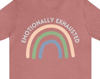 Emotionally Exhausted Shirt, Mental Health Rainbow Tee