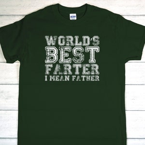 Worlds Best Farter I mean Father Tee, Gift for Dad, Best Dad Ever tee, Dad Joke Shirt, funny dad shirt, Fathers Day Shirt, fathers day gift