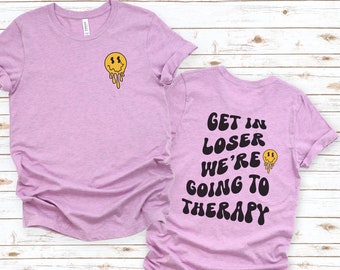 Get in Loser wurden zur Therapie T-Shirt, psychische Gesundheit Shirt, Angst T-Shirt, Therapie Shirt, Depression Tshirt, psychische Gesundheit Angelegenheiten, lustiges T-Shirt