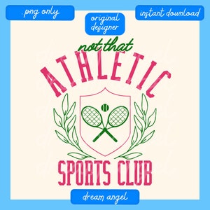 May include: A pink and green graphic design with the text "not that ATHLETIC SPORTS CLUB" and a tennis racket and ball inside a shield with green leaves on either side. The text "dream angel" is at the bottom of the design.