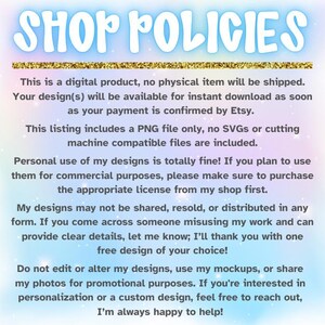 May include: A text-based image with a rainbow background and the text "SHOP POLICIES" in large, bold, white letters. The text below explains the shop's policies for digital products, including information about instant downloads, file types, commercial use, and copyright.