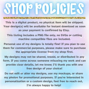 May include: A text-based image with a rainbow background and the text "SHOP POLICIES" in large, bold, white letters. The text below explains the shop's policies for digital products, including information about instant downloads, file types, commercial use, and copyright.