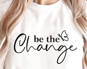 Be The Change Svg, Be The Light Svg, Inspirational Svg, Positive Quote Svg, Manifestation Svg, Motivational Svg, Self Love Svg, Smile Svg