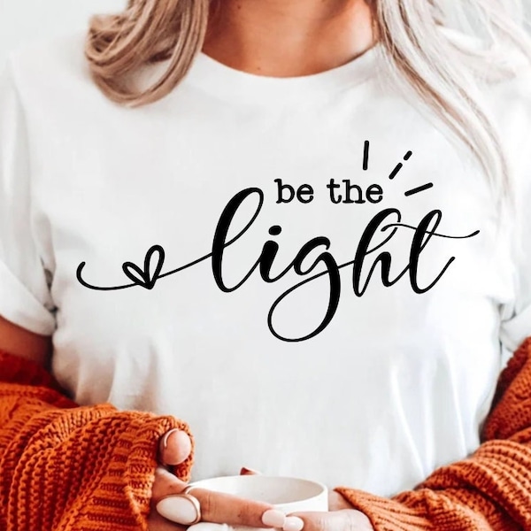 Be The Light SVG PNG PDF, Christian Svg, Religious Svg, Faith Svg, Jesus Svg, Forgiven Svg, Motivational Svg, Self Love Svg, Teacher Svg