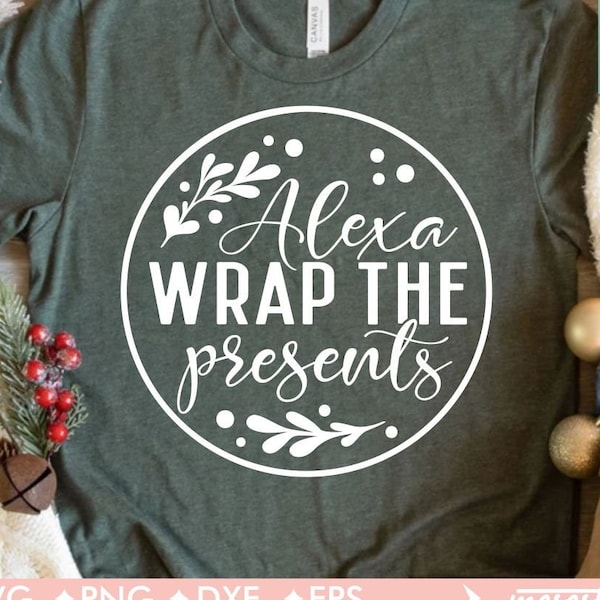 Alexa Wrap The Presents Svg, Funny Christmas, Farmhouse Christmas, Winter, Christmas Ornament, Svg Dxf Eps Png Files for Cutting Machines