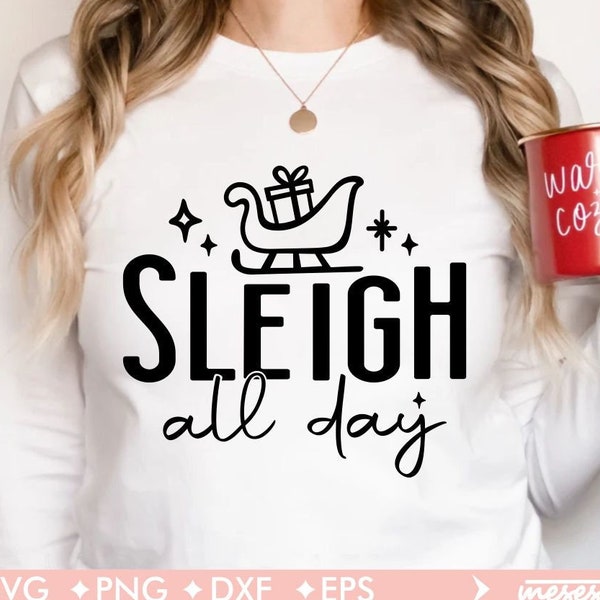 Sleigh All Day Svg, Christmas Shirt Svg, Merry Christmas Svg, Funny Christmas Svg, Christmas Gifts Svg, Christmas Jumper Svg, Winter Svg