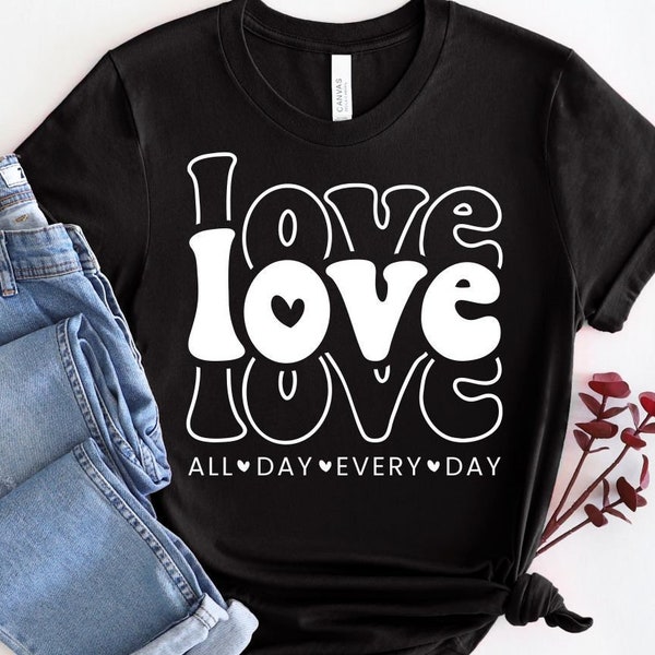 Liebe den ganzen Tag svg, Valentine svg, Valentine Shirt svg, Mama svg, Mamaleben, svg Dxf Eps Png-Dateien für Schneidmaschinen Cameo Cricut, Valentine