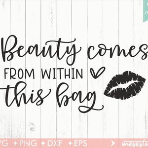 Beauty Comes From Within This Bag Svg, Beauty Comes Within Svg, Svg Dxf Eps Png Files for Cutting Machines Cameo Cricut, Makeup Bag Svg image 2