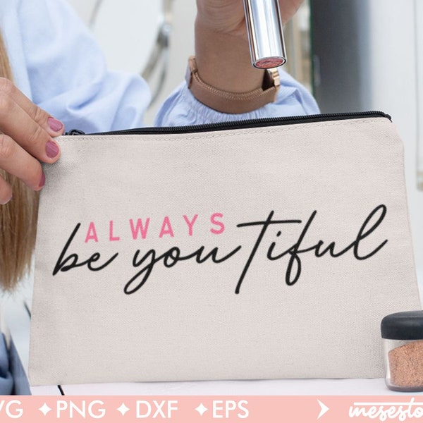 Always Be You Tiful Svg, Beautiful Svg, Makeup Bag Svg, Svg Dxf Eps Png Files for Cutting Machines Cameo Cricut, Cosmetic Bag Svg, svg file