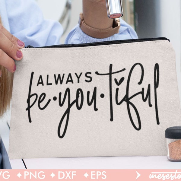 Always Be You Tiful Svg, Beautiful Svg, Makeup Bag Svg, Svg Dxf Eps Png Files for Cutting Machines Cameo Cricut, Cosmetic Bag Svg, svg file
