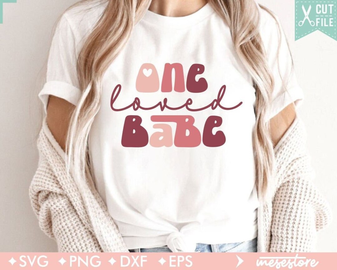 One Loved Babe SVG, One Loved Babe PNG, Babe Valentine Svg, Babe ...